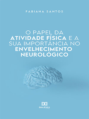 cover image of O papel da atividade física e a sua importância no envelhecimento neurológico